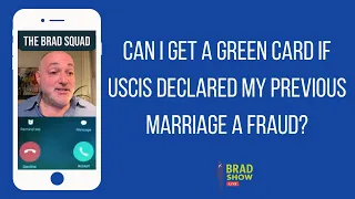 Can I Get A Green Card If USCIS Declared My Previous Marriage A Fraud?