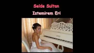 Seide Sultan - Istemirem Eri