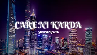 CARE NI KARDA (SLOWED + REVERB ) || YO YO HONEY SINGH || N