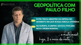 Putin troca Ministro da Defesa em momento importante p/ Rússia na guerra/Geopolítica com Paulo Filho