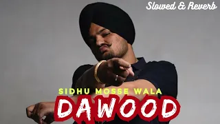 Dawood || slowed & reverb || sidhu mosse wala || punjabi song