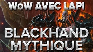 WoW avec Lapi #1 : Blackhand Mythique