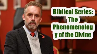 Jordan B. Peterson - Biblical Series: The Phenomenology of the Divine Pt.1