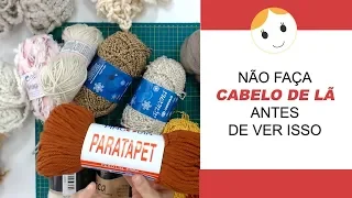 NÃO FAÇA CABELO DE LÃ ANTES DE VER ISSO