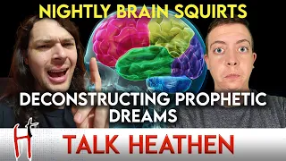 Heath-(CA) | Prophetic Dreams Causing Chemical Squirt In Brain | Talk Heathen 06.38