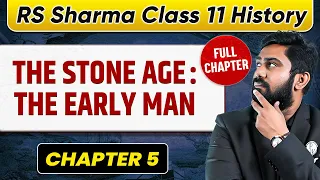 The Stone Age :The Early Man  FULL CHAPTER | RS Sharma Chapter 5