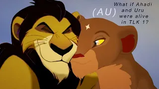 What if Ahadi and Uru were alive in TLK 1? (The Lion King AU)