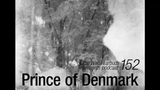 Prince of Denmark - LWE Podcast 152 (4th February 2013)