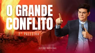 O GRANDE CONFLITO | 2ª PALESTRA | RETIRO NACIONAL 2024 |   @PadreManzottiOficial