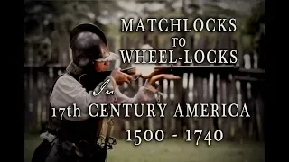 From Matchlocks to Wheel-Locks in Early America -- 1500 to 1740