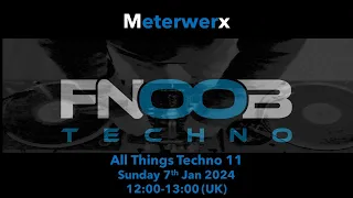 Meterwerx | All Things Techno 11 | FNOOB Techno Radio