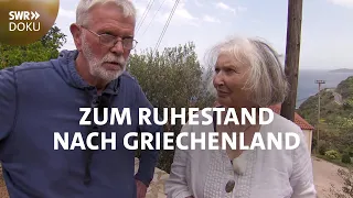 Wenn Rentner auswandern - Zum Ruhestand nach Griechenland | SWR Doku