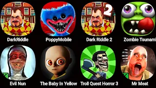 Dark Riddle,Poppy Playtime Chapter3,Dark Riddle 2,Zombie Tsunami,Evil Nun,The Baby In Yellow,Mr Meat