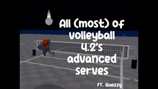 ALL (MOST) OF VOLLEYBALL 4.2'S ADVANCED SERVES - FT. QUAZZY