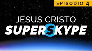 Jesus Cristo Superskype - EPISÓDIO 4