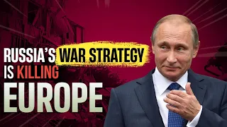 How Putin's WAR STRATEGY is KILLING Europe and US? : War Strategy Case study ( Russia vs Europe)