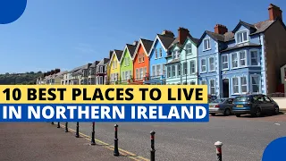 10 Best Places to Live in Northern Ireland