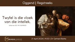 Twyfel is die vloek van die intellek | Oggend - 21 April 2024