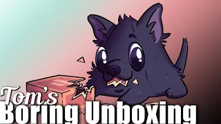 Tom's Boring Unboxing Video - August 10, 2021