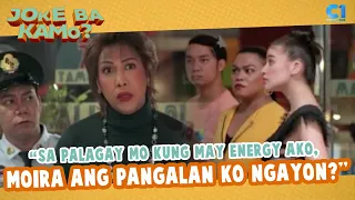 “Sa palagay mo kung may energy ako, Moira ang pangalan ko?” | The Mall, The Merrier | Joke Ba Kamo