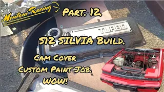 Part. 12. S12 SILVIA Build. Custom Spray Paint Job On Cam Cover! Metal Gold Flake. "SUBSCRIBE" now!