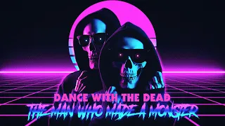 Dance With The Dead - The Man Who Made a Monster (Chill Synthwave Cover by Leslie Mag)