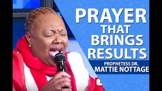PRAYER THAT BRINGS RESULTS || Prophetess Dr. Mattie Nottage