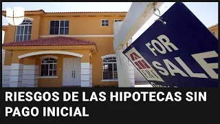 ¿Quieres comprar casa? Ofrecen hipotecas sin pago inicial; te contamos las ventajas y desventajas