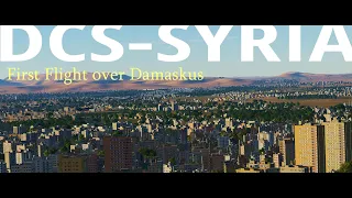 DCS-SYRIA First Flight over Damaskus