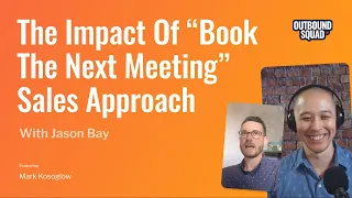 Why your "book the next meeting" sales approach is hurting your win rates with Mark Kosoglow