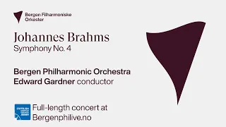 Johannes Brahms:  Symphony No. 4. Edward Gardner and Bergen Philharmonic