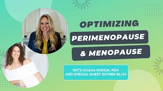 Optimize Peri-Menopause and Menopause with Nutrition and Hormones with Esther Blum, RD