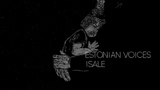 Estonian Voices "Isale"