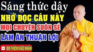 Sáng thức dậy nhớ đọc câu này Mọi Việc Suôn Sẻ Làm Ăn Thuận Lợi"Gặp Nhiều Sức Khỏe Giàu Sang Phú Quý