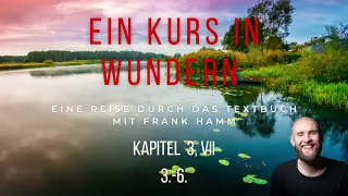 EKIW - Textbuch Kapitel 3, VII Nr.3.-6. - Ein Kurs in Wundern mit Frank Hamm