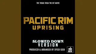 Pacific Rim Uprising Main Theme (From "Pacific Rim Uprising") (Slowed Down Version)