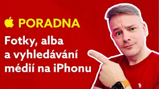 APPLE PORADNA (41.): Fotky, sdílená alba a vyhledávání médií na iPhonu