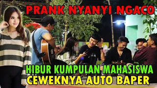 HIBUR KUMPULAN MAHASISWA CEWEKNYA AUTO BAPER | PRANK NYANYI NGACO