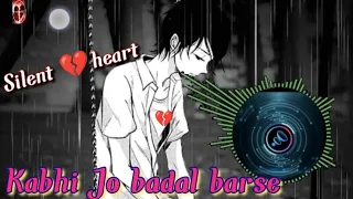 Kabhi Jo Badal Barse | Breakup | Dj Seenu KGP | Love Mix | Arijit Singh | @Silent heart