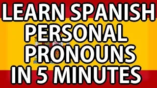 Learn Spanish In 5 Minutes - Personal Pronouns