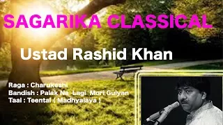 Raga : Charukeshi | Ustad Rashid Khan |   Sagarika Classical