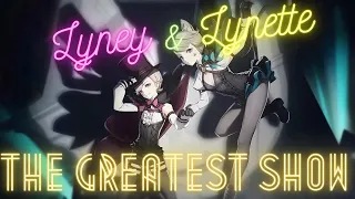 THE GREATEST SHOW - LYNEY & LYNETTE [[GENSHIN IMPACT]]