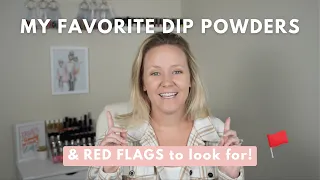 My FAVORITE Dip Powders And The Red Flags You Need To Know!