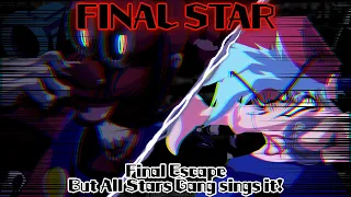 FINAL STAR / Final Escape but All Stars Gang sings it! (FNF Cover)