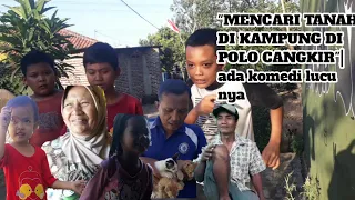 "MENCARI TANAH DI KAMPUNG POLO CANGKIR"|ada komedi lucu nya