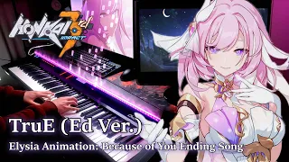 TruE (Ed Ver.)/Honkai Impact 3rd Elysia Animation: Because of You Ending Song Piano Arrangement