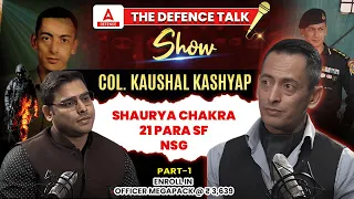 The Defence Talk Show My NDA Experience | COL. Kaushal Kashyap Shaurya Chakra NSG Commando