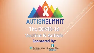 2021 Autism Summit: COVID Vaccine & Autism