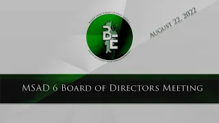 MSAD6 Board of Directors Meeting August 22, 2022