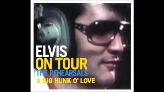 Elvis On Tour (The Rehearsals) - A Big Hunk O' Love